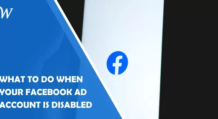 What To Do When Your Facebook Ad Account Is Disabled –