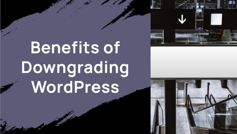 How to downgrade WordPress site version? 10 Downgrading-WordPress-Key-Considerations
