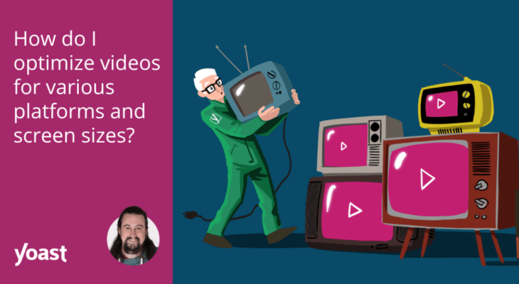 How do I optimize videos for various platforms and screen sizes?