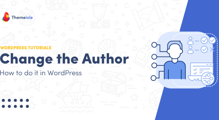 How to Change the Author in WordPress (5 Ways)