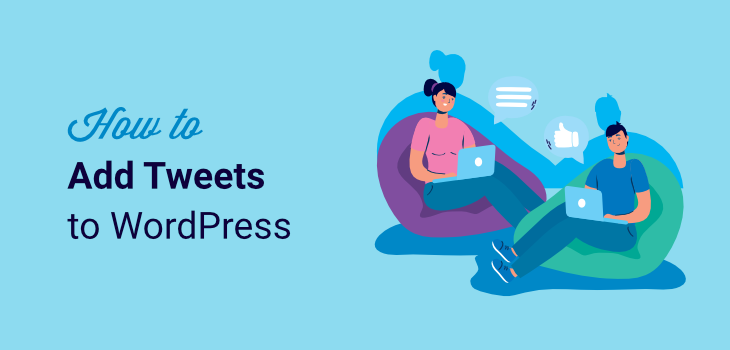 How to Add Tweets in WordPress to Boost Social Engagement –