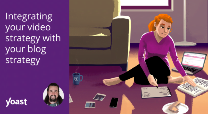 Integrating your video strategy with your blog strategy 