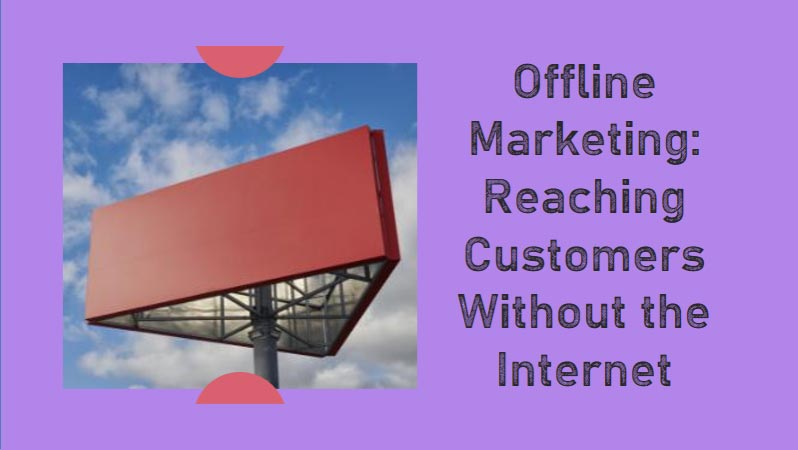 How to promote your business through Offline Marketing? 5 What-is-Offline-Marketing