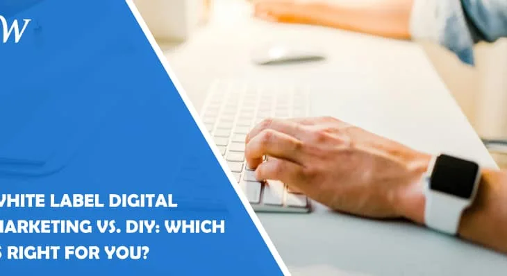 White Label Digital Marketing vs. DIY: Which Is Right for You? –