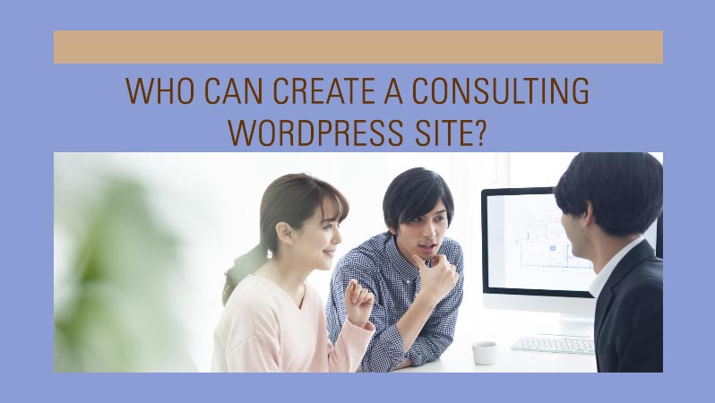 How to create a Consulting Website and Make Money? 24 who-can-Create-Your-Consulting-Website